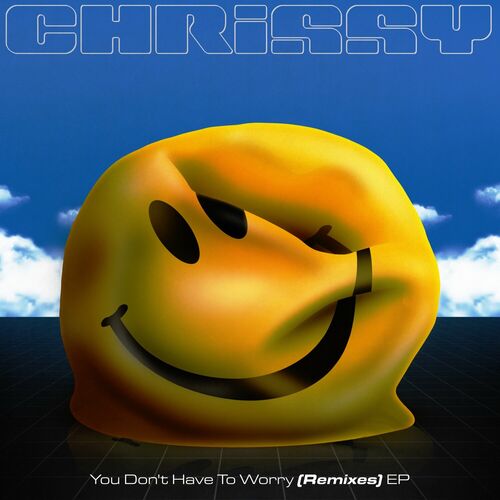 Release Cover: You Don't Have To Worry Remixes Download Free on Electrobuzz