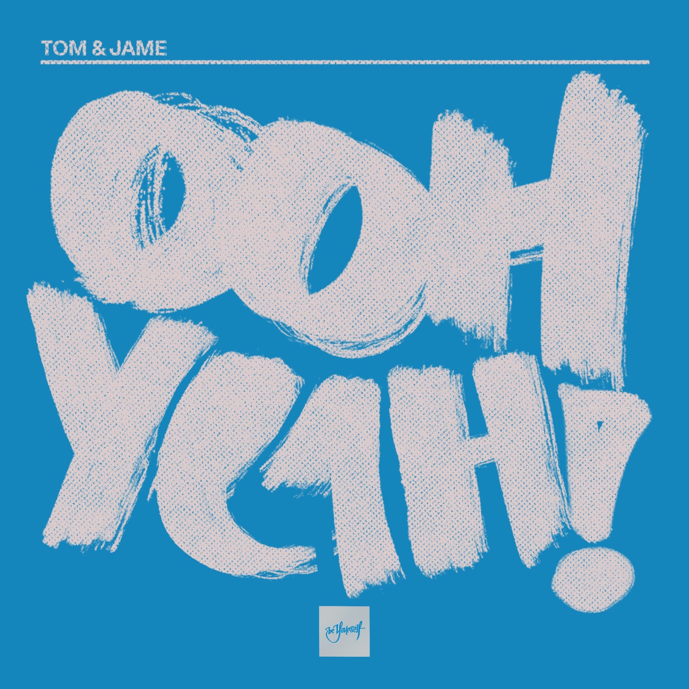 image cover: Tom & Jame - Ooh Yeah! on Be Yourself Music