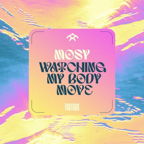 image cover: Mosy - Watching My Body Move EP on Tortuga