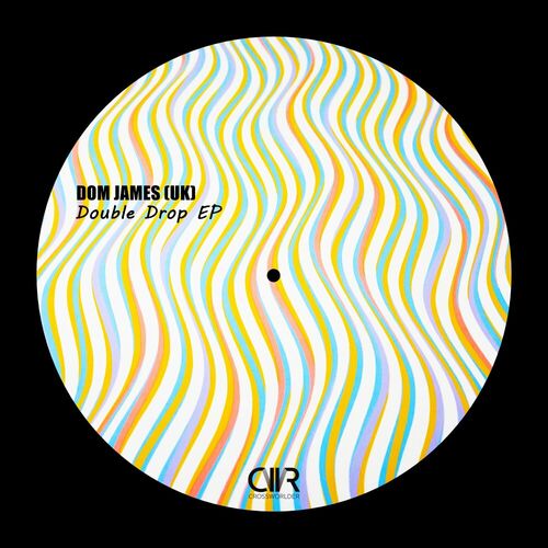 image cover: Dom James (UK) - Double Drop EP on Crossworld Records