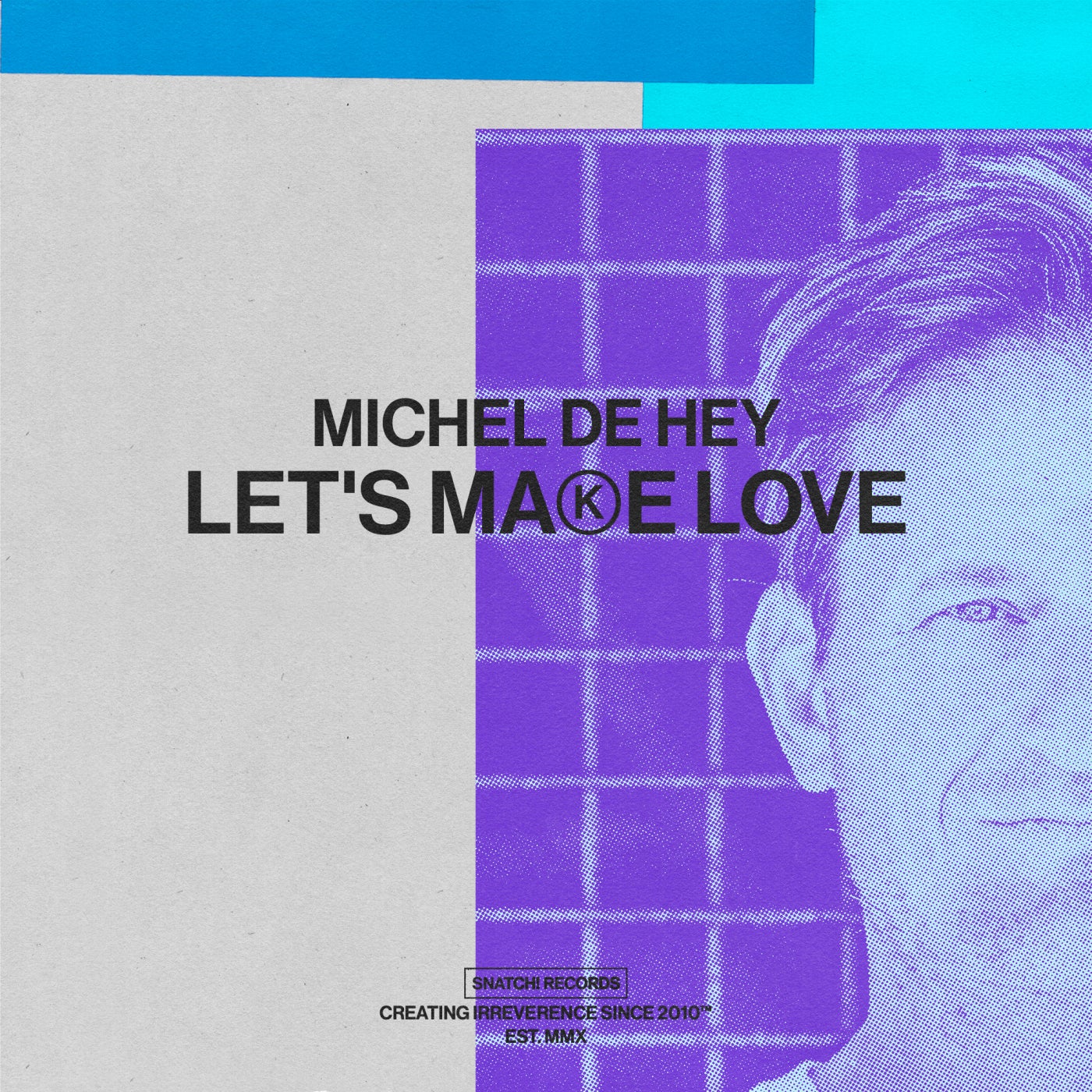 image cover: Michel De Hey - Let's Make Love on Snatch! Records