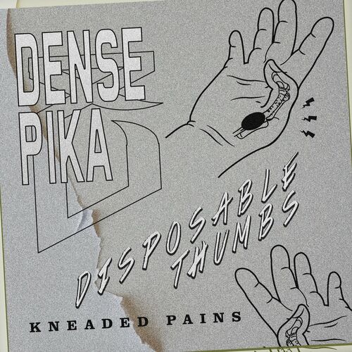 image cover: Dense & Pika - Disposable Thumbs on Kneaded Pains