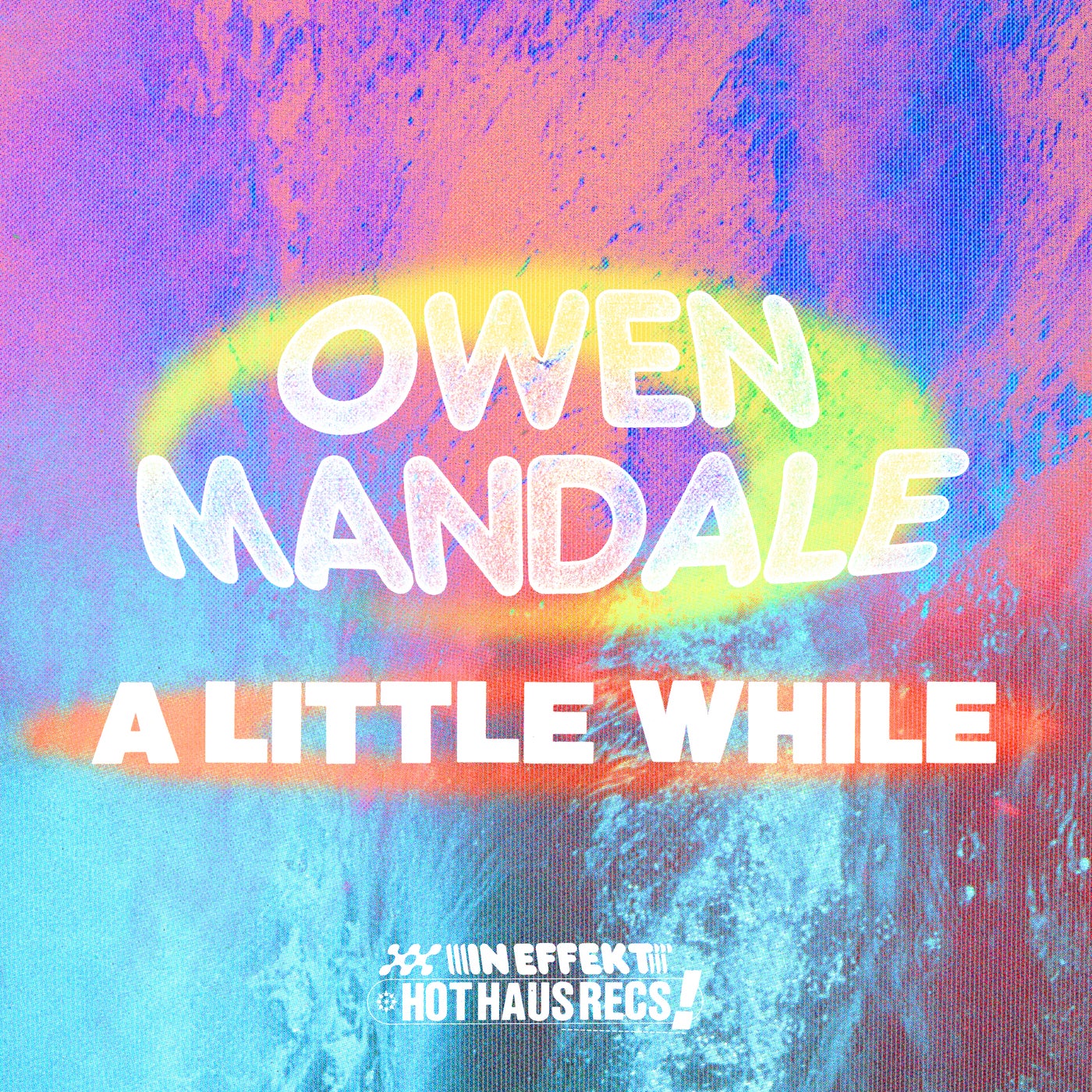 image cover: Owen Mandale - A Little While on Hot Haus Recs