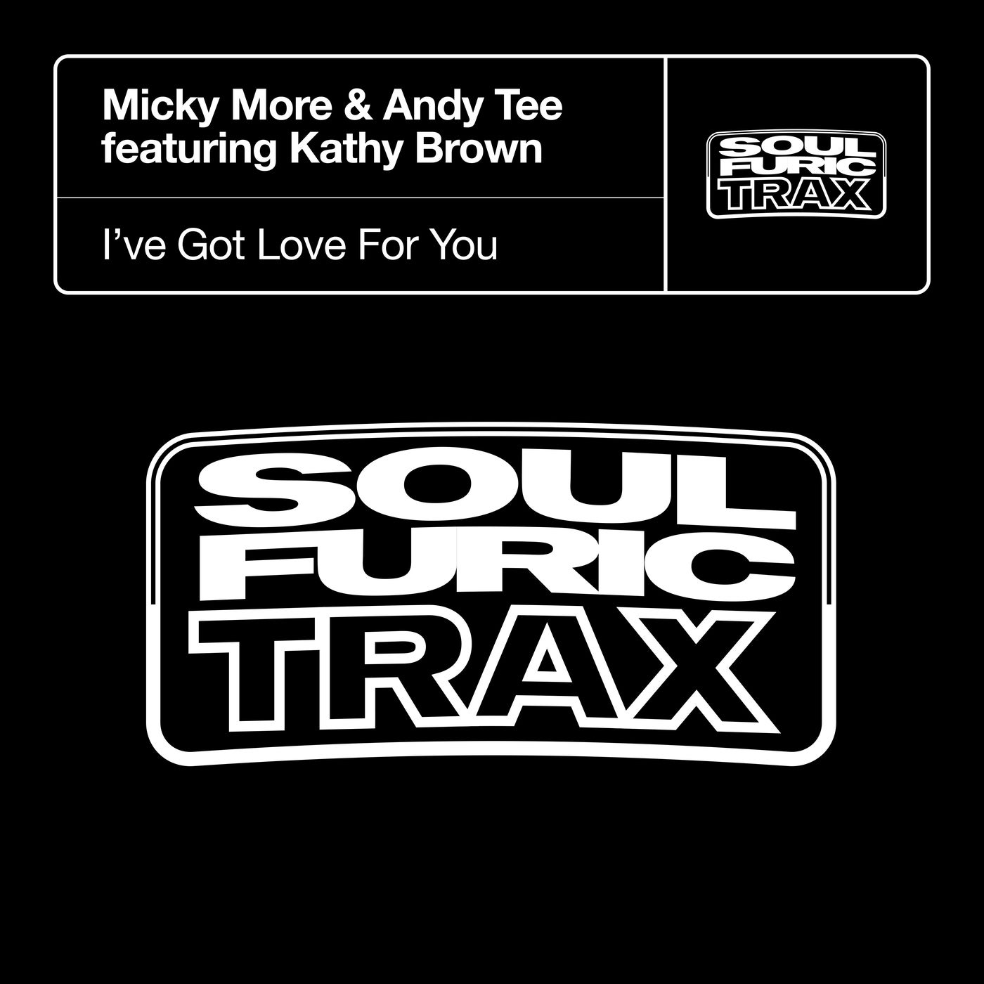 image cover: Kathy Brown, Micky More & Andy Tee - I've Got Love For You - Extended Mix on Soulfuric Trax