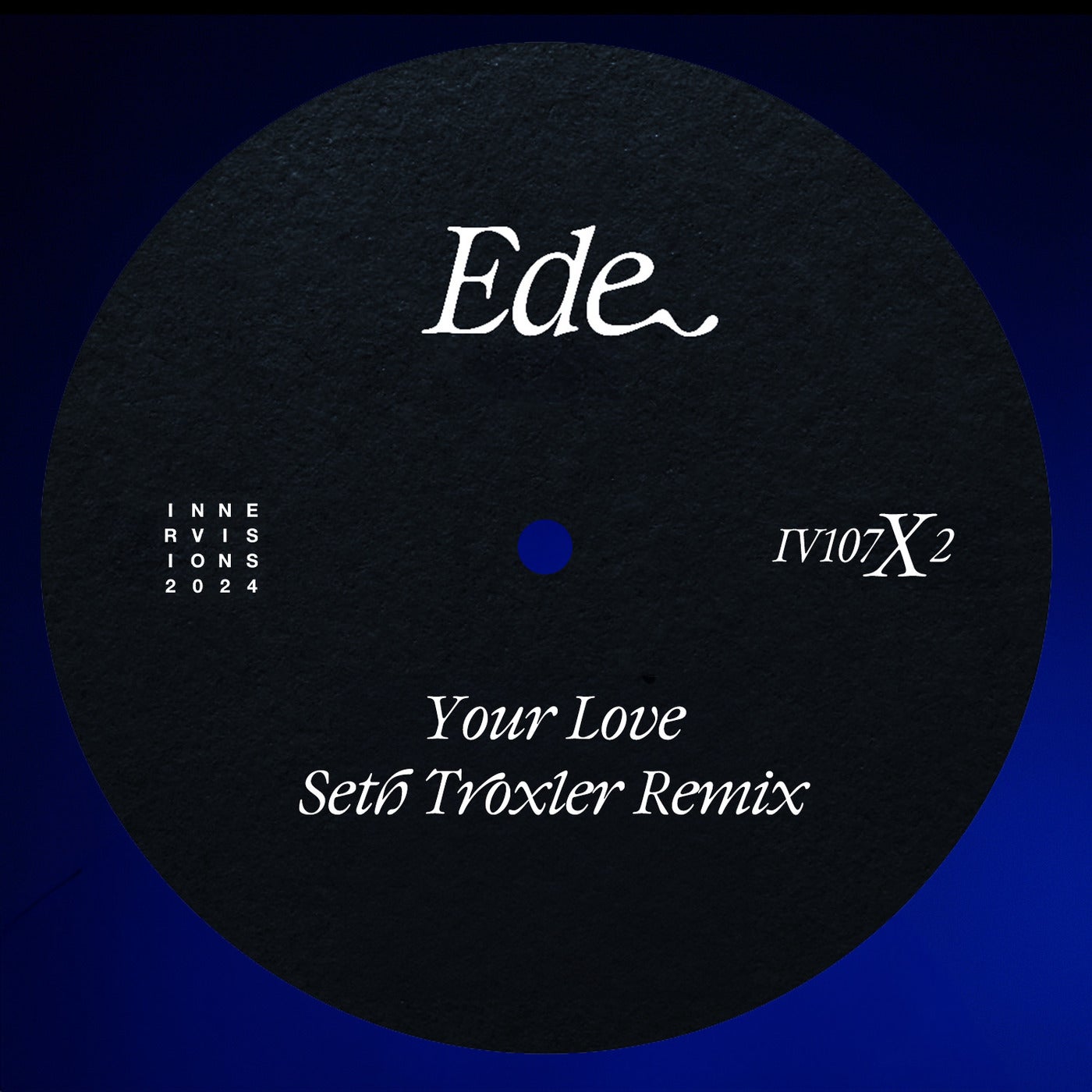 image cover: Ede - Your Love (Seth Troxler Remix) on Innervisions