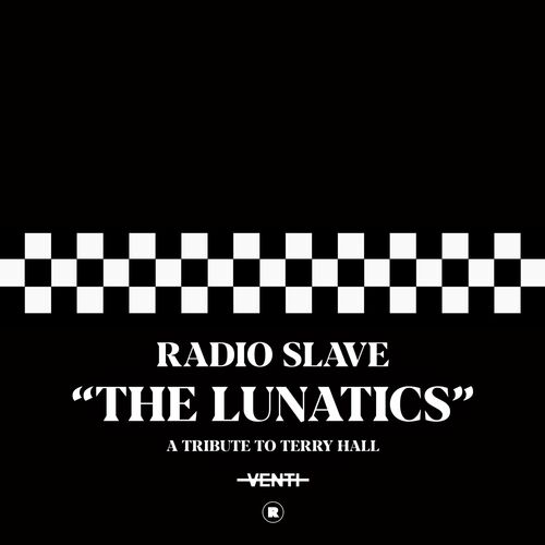 image cover: Radio Slave - The Lunatics (A Tribute To Terry Hall) on Rekids