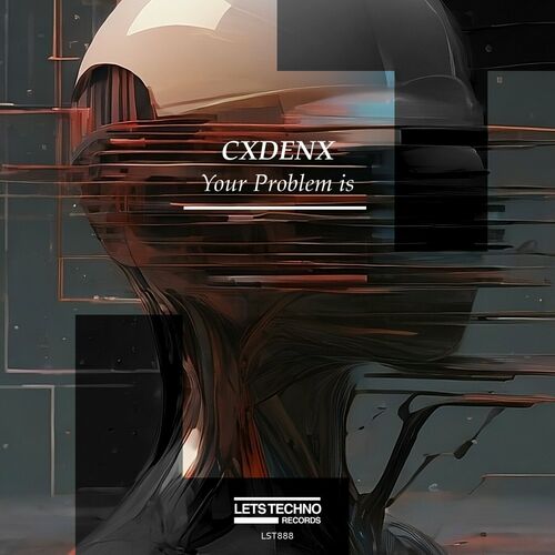 image cover: Cxdenx - Your Problem is on LETS TECHNO records