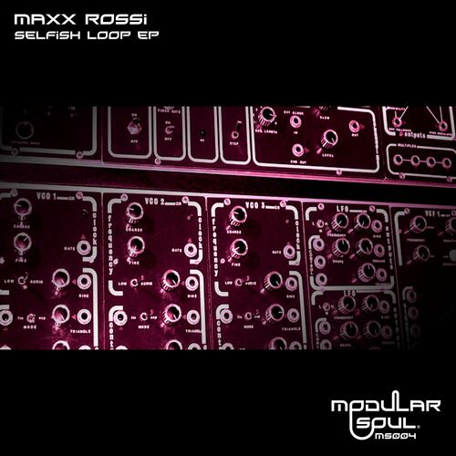 image cover: Maxx Rossi - Selfish Loop EP on Modular Soul