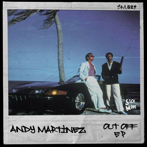 image cover: Andy Martinez - Out Off EP on SICK MODE