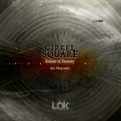 image cover: Cirkel Square - Echoes of Eternity on LOK Records