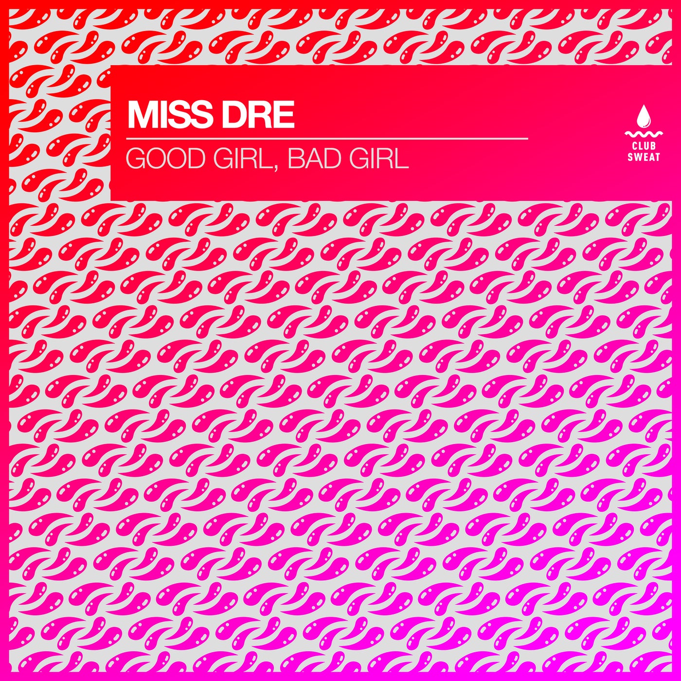 image cover: MISS DRE - Good Girl, Bad Girl (Extended Mix) on Club Sweat