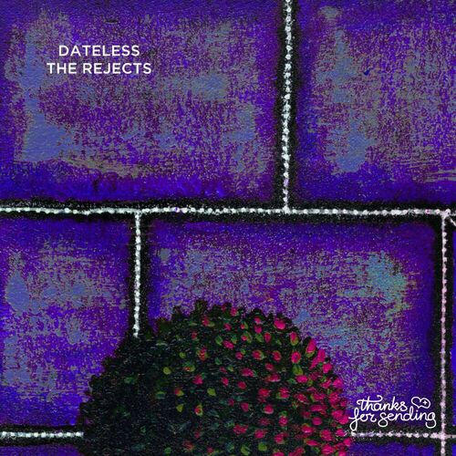 image cover: Dateless - The Rejects on Thanks for Sending