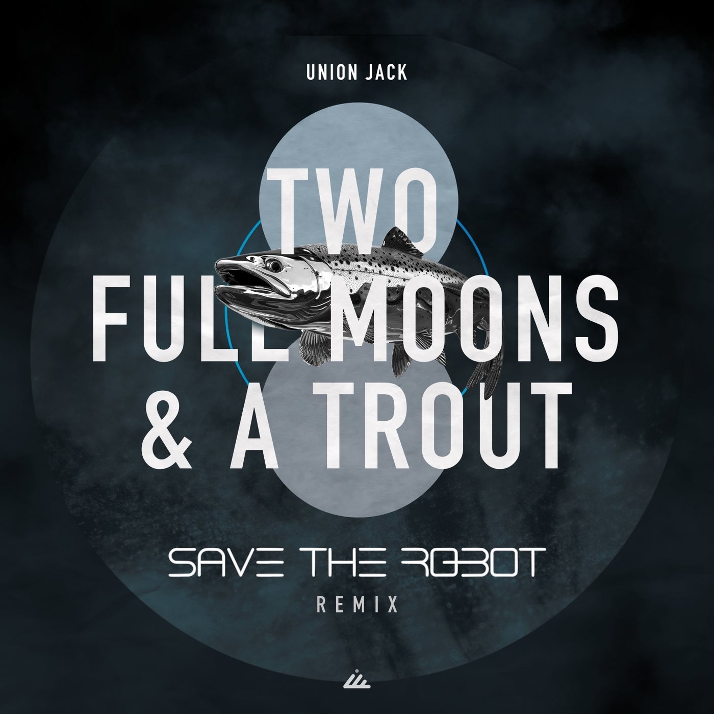 Release Cover: Two Full Moons & a Trout (Save the Robot Remix) Download Free on Electrobuzz