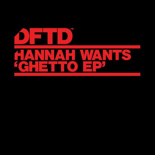 image cover: Hannah Wants - Ghetto EP on DFTD