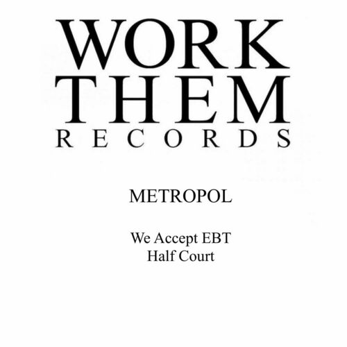 image cover: Metropol - We Accept Ebt / Half Court on Work Them Records