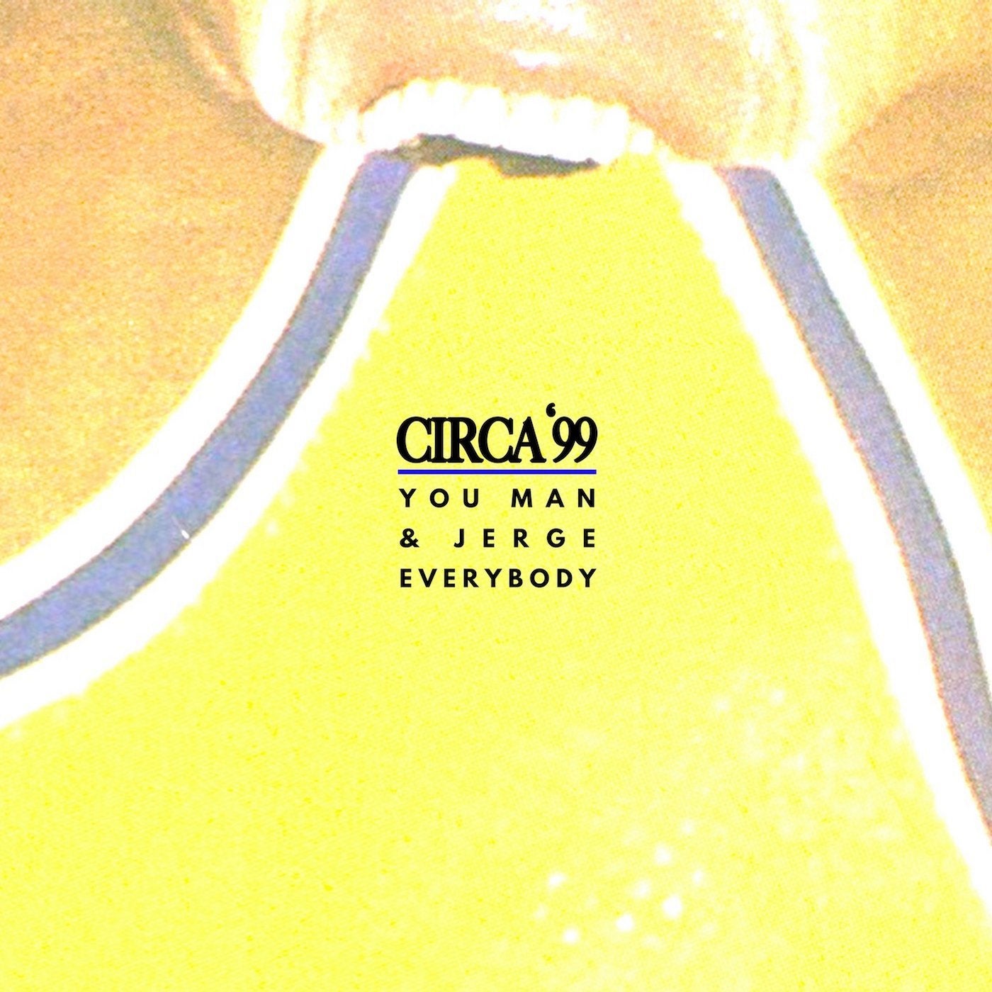 image cover: You Man, Jerge - Everybody on Circa ’99
