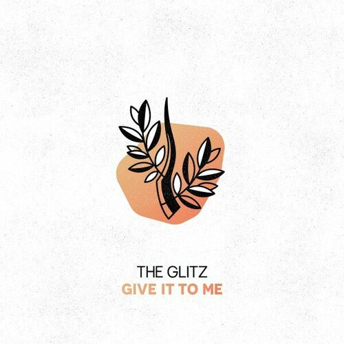 image cover: The Glitz - Give It to Me on Glitz Audio