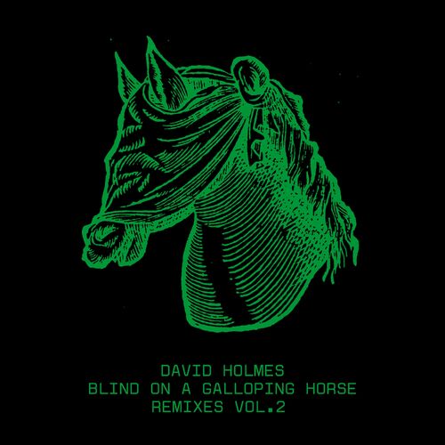 image cover: David Holmes - Blind On A Galloping Horse Remixes, Vol. 2 on Heavenly Recordings