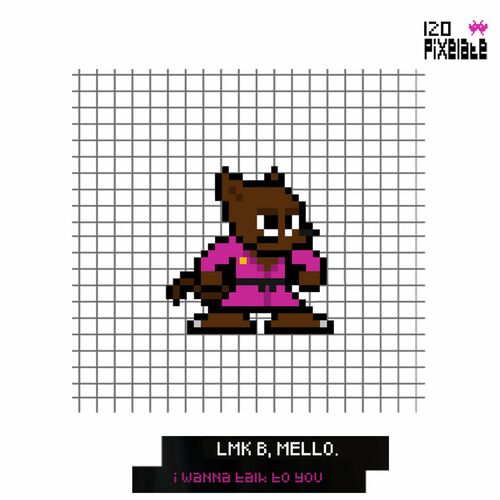 image cover: Lmk B - I Wanna Talk to You on Pixelate