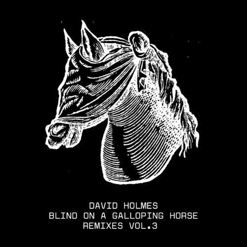 image cover: David Holmes - Blind On A Galloping Horse Remixes, Vol. 3 on Heavenly Recordings