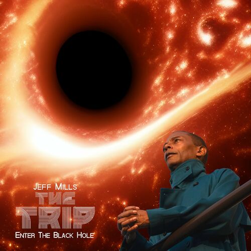 image cover: Jeff Mills - THE TRIP - ENTER THE BLACK HOLE on Axis