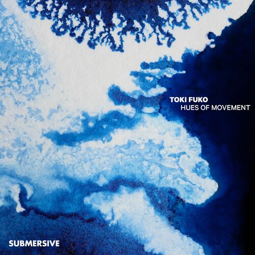 Release Cover: Toki Fuko - Hues of Movement Download Free on Electrobuzz