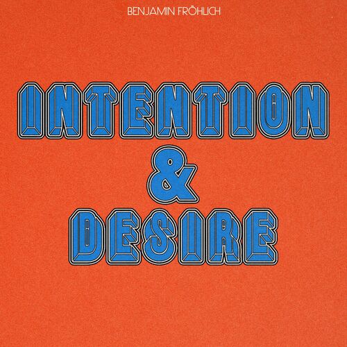 image cover: Benjamin Fröhlich - Intention & Desire on Permanent Vacation
