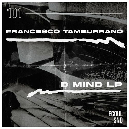 image cover: Francesco Tamburrano - D Mind on ECOUL SND