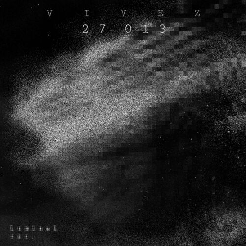 image cover: VIVEZ - 27 013 on Luminal rec