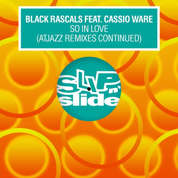 image cover: Black Rascals, Cassio Ware - So In Love - Atjazz Remixes Continued on Slip N Slide Records