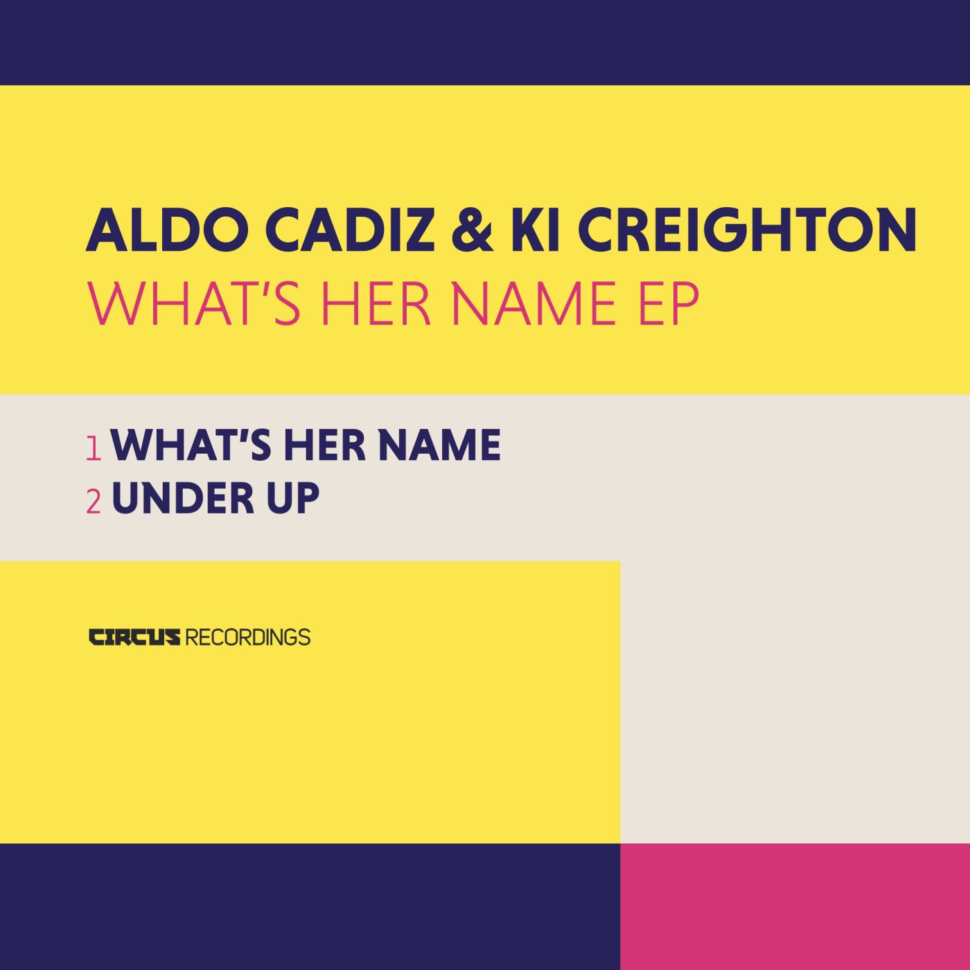 image cover: Aldo Cadiz, Ki Creighton - What's Her Name EP on Circus Recordings