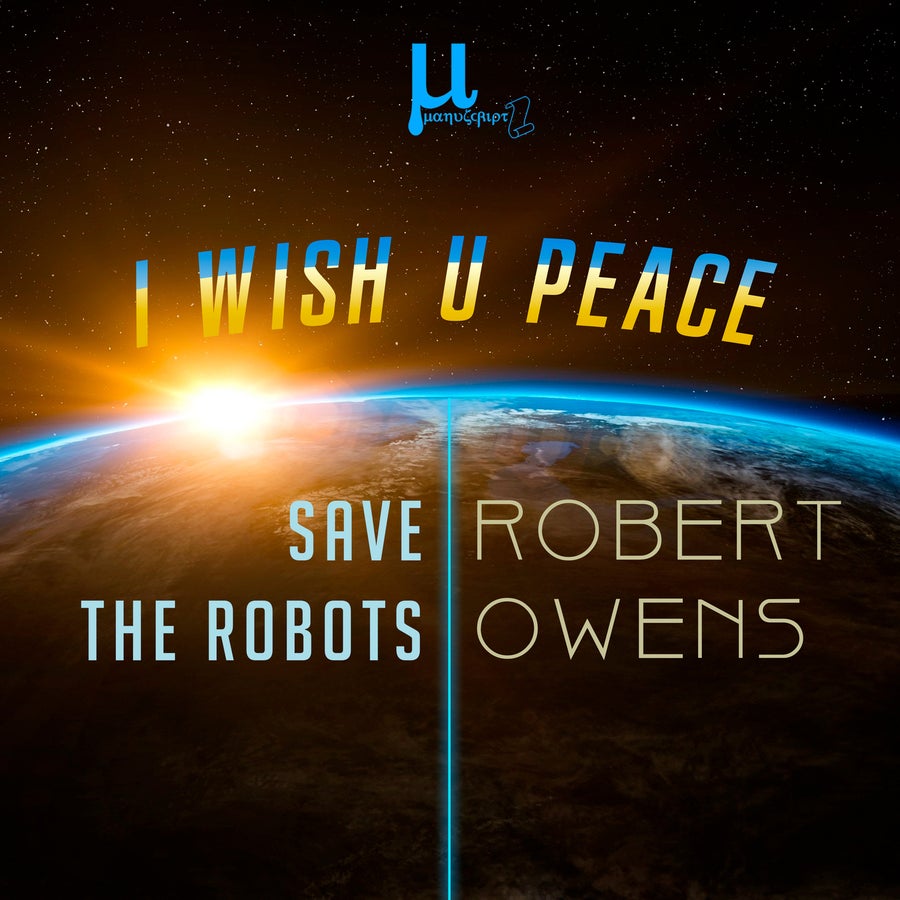 image cover: Robert Owens x Save The Robots - I Wish U Peace on Manuscript Records Ukraine