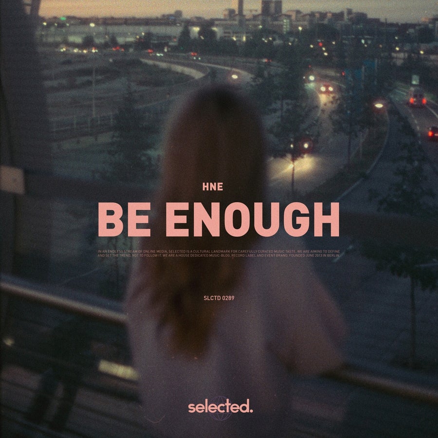 image cover: HNE - Be Enough on Selected.