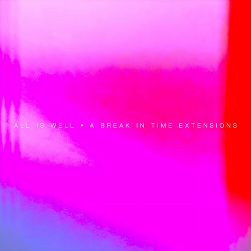 image cover: All Is Well - A Break In Time Extensions (incl. Yuu Udagawa Remix) on Compost Records