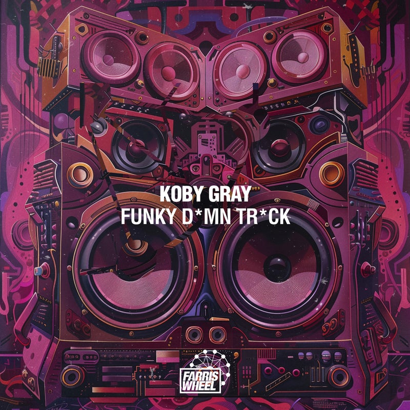 image cover: Koby Gray - Funky D*mn Tr*ck on Farris Wheel Recordings