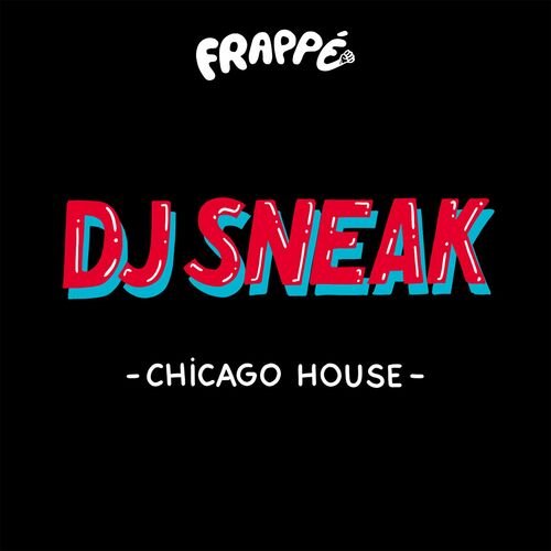 image cover: DJ Sneak - Chicago House on Frappé