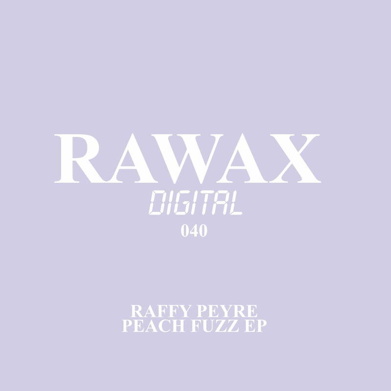 image cover: Raffy Peyré - Peach Fuzz EP on Rawax