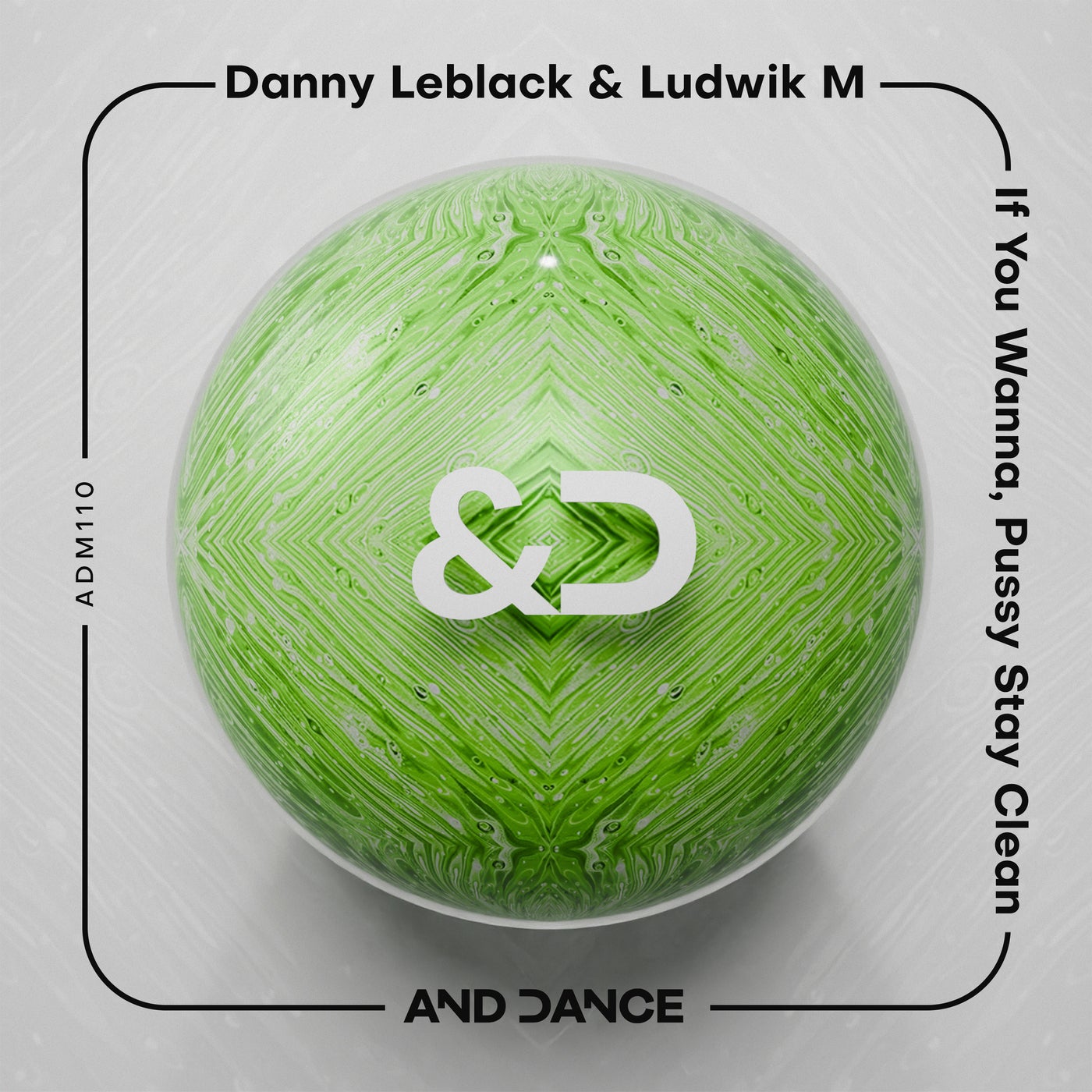 image cover: Danny Leblack, Ludwik M - If You Wanna - Pussy Stay Clean on And Dance