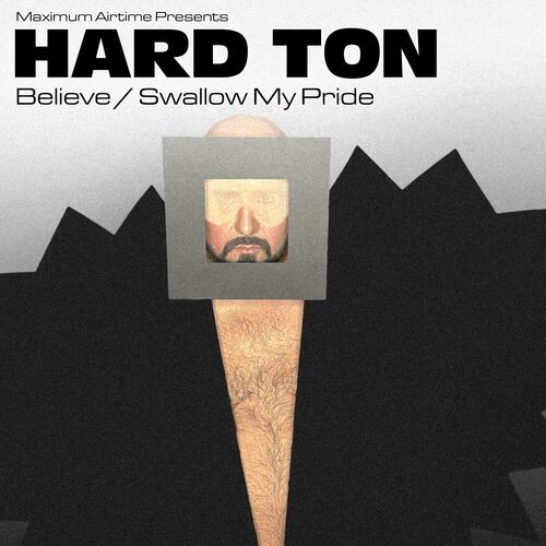 image cover: Hard Ton - Believe / Swallow My Pride on Maximum Airtime