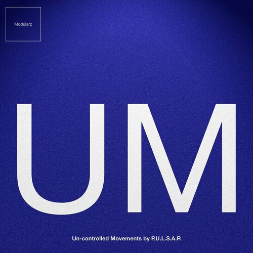 image cover: P.U.L.S.A.R - Un-controlled Movements on Modularz