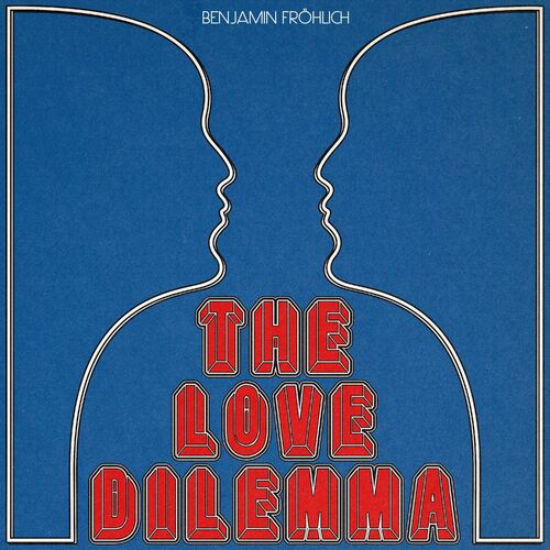image cover: Benjamin Fröhlich - The Love Dilemma on Permanent Vacation