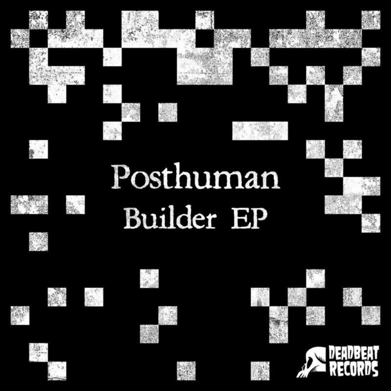 image cover: Posthuman - Builder EP on Deadbeat Records