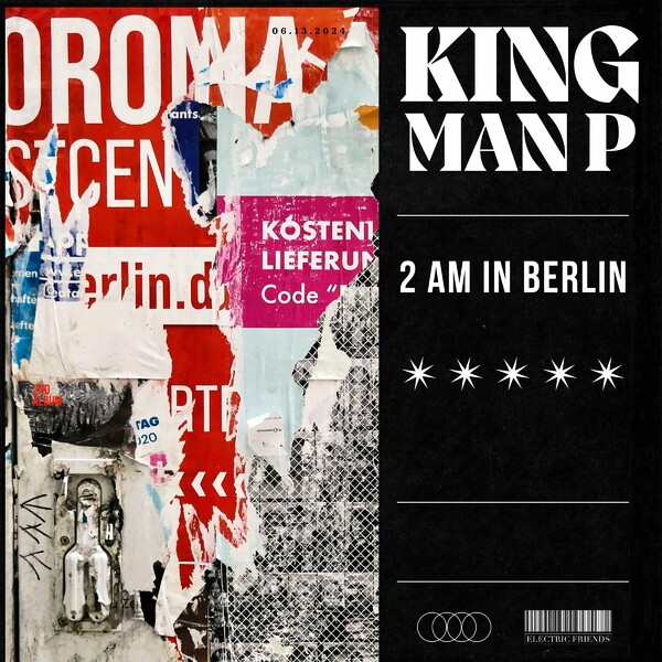 image cover: King Man P - 2AM in Berlin on ELECTRIC FRIENDS MUSIC
