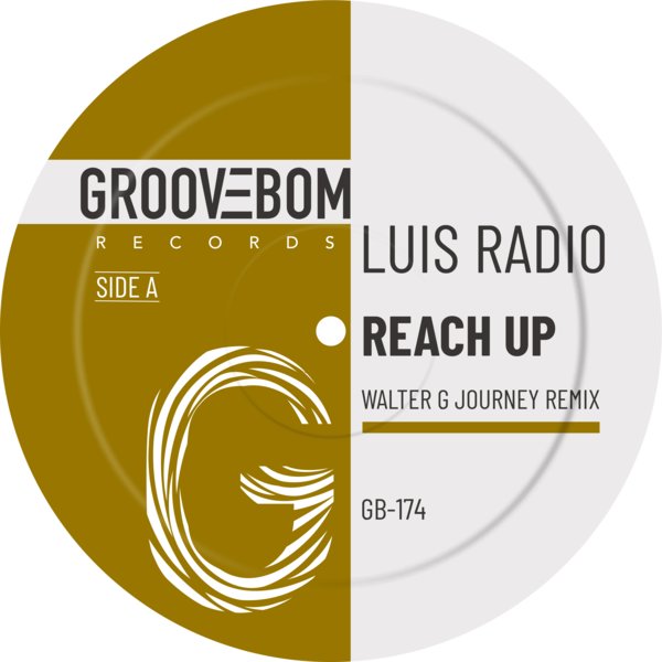 image cover: Luis Radio - Reach Up (Walter G Journey Remix) on Groovebom Records