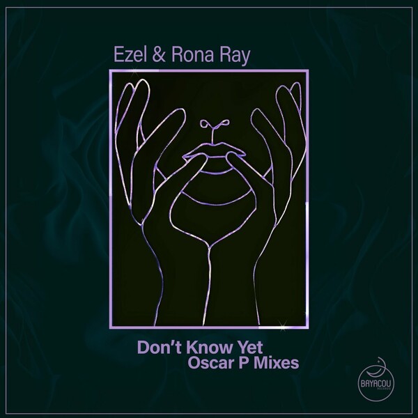 image cover: Ezel, Rona Ray - Don't Know Yet (Oscar P Afro Soul Mix) on Bayacou Records