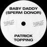 Cover Image for Baby Daddy (Sperm Donor) Sperm Donor