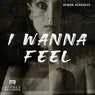 Cover Image for I Wanna Feel Original Mix