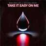 Cover Image for Take It Easy on Me Extended