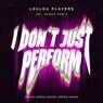 Cover Image for I Don't Just Perform Original Mix
