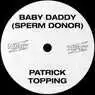 Cover Image for Baby Daddy (Sperm Donor) Sperm Donor